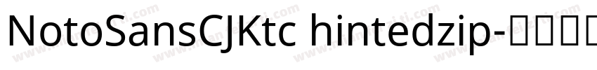 NotoSansCJKtc hintedzip字体转换